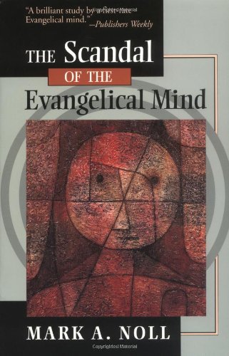 Book Review: The Scandal of the Evangelical Mind
