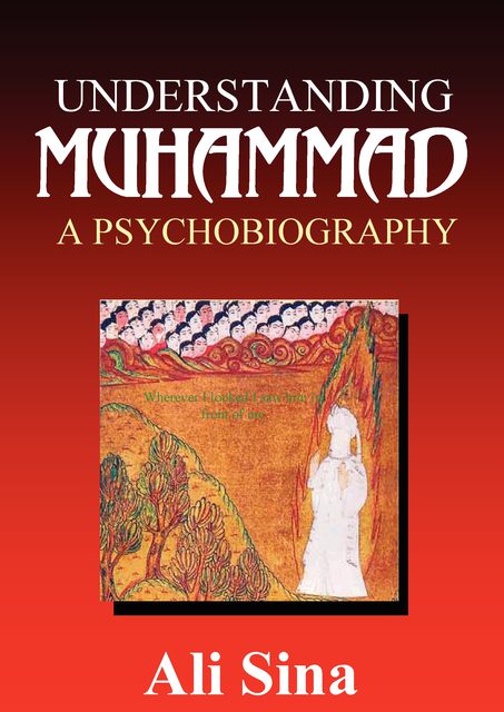Notes from Ali Sina’s Book: Understanding Muhammad