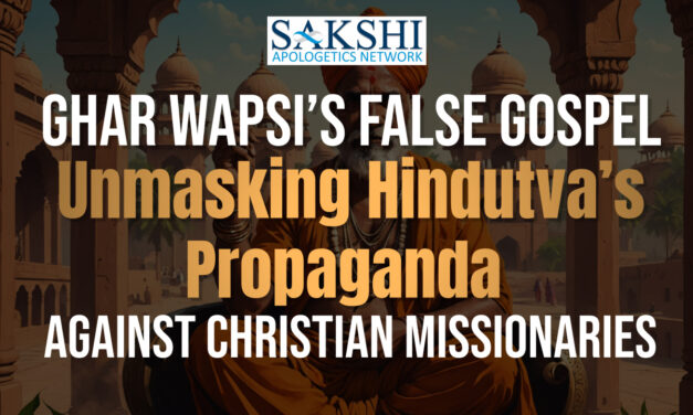 Ghar Wapsi’s False Gospel: Unmasking Hindutva’s Propaganda Against Christian Missionaries