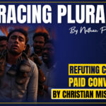 Embracing Pluralism: Refuting Claims of Paid Conversions by Christian Missionaries