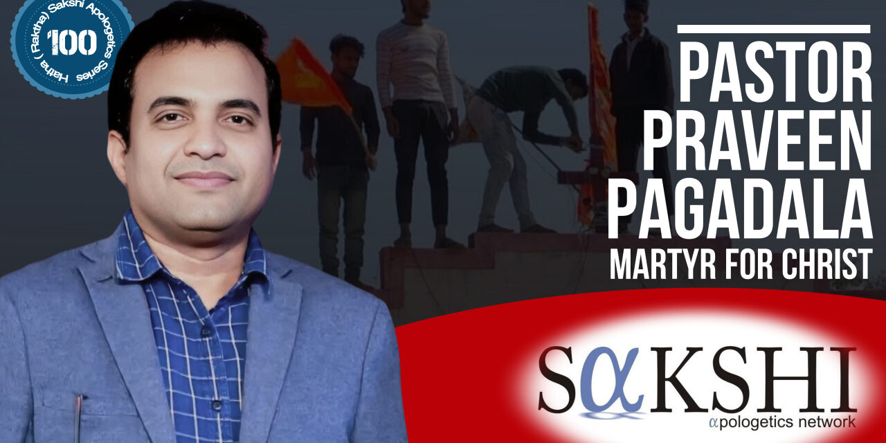 Pastor Praveen Pagadala, Martyr for the Gospel Truth